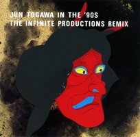 JUN TOGAWA IN THE '90s THE INFINITE PRODUCTION REMIX