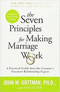 The Seven Principles for Making Marriage Work