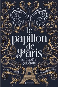 Le Papillon de Paris : Le rêve d'un misérable