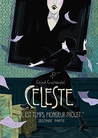 Céleste « Il est temps, monsieur Proust » - Seconde partie