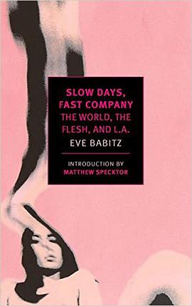 Slow Days, Fast Company: The World, The Flesh, and L.A.