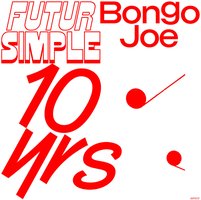 FUTUR SIMPLE : Bongo Joe 10 Years