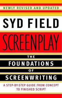 Screenplay: The Foundations of Screenwriting Paperback – November 29, 2005